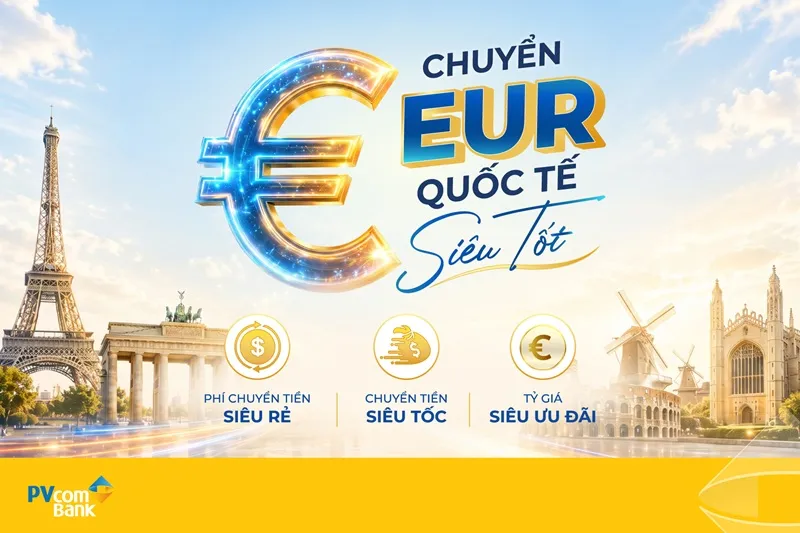 PVcomBank ưu đãi phí chuyển tiền quốc tế bằng EUR