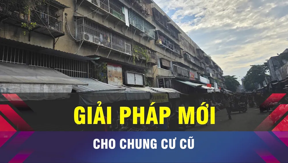 Kỳ vọng những giải pháp mới cho chung cư cũ