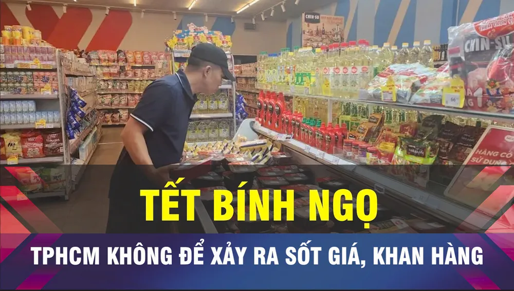 18 GIỜ NGÀY 14-2: TPHCM không để xảy ra sốt giá trong dịp Tết Bính Ngọ