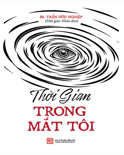 Ấn phẩm "Thời gian trong mắt tôi" của bác sĩ Trần Hữu Nghiệp được tái ngộ với bạn đọc sau 30 năm với diện mạo mới, dày 400 trang Ấn phẩm "Thời gian trong mắt tôi" của bác sĩ Trần Hữu Nghiệp được tái ngộ với bạn đọc sau 30 năm với diện mạo mới, dày 400 trang