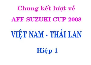 Trận đấu lịch sử Việt Nam - Thái Lan đêm 28-12-2008