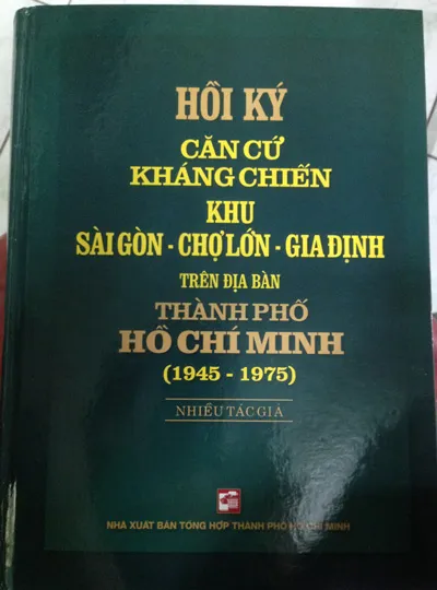Ra mắt Hồi ký căn cứ kháng chiến Khu Sài Gòn - Chợ Lớn - Gia Định