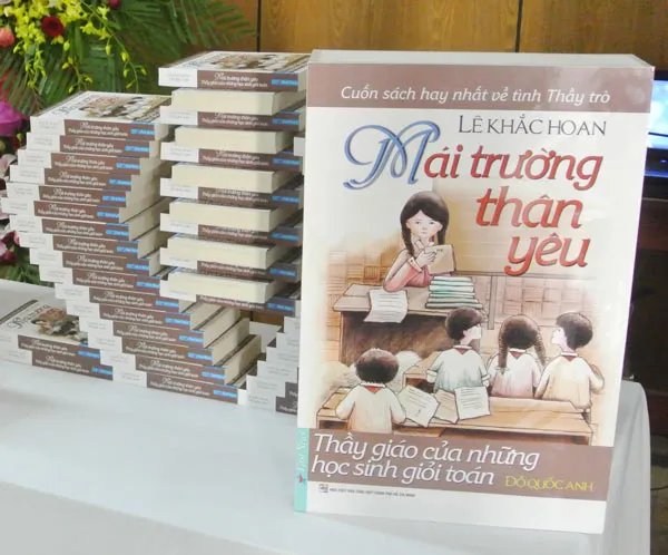 “Mái trường thân yêu - Thầy giáo của những học sinh giỏi toán” _ cuốn sách ý nghĩa về tình thầy trò