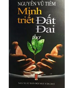 Nhà thơ Nguyễn Vũ Tiềm: Tìm thấy vẻ đẹp Minh triết đất đai