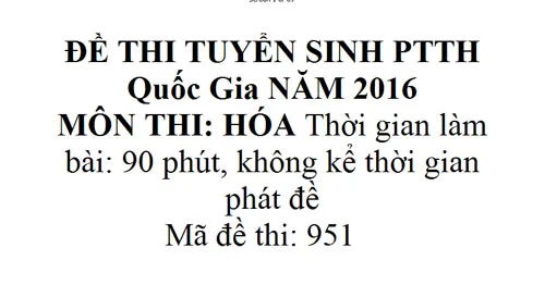 Bài giải và nhận xét đề thi môn Hóa THPT Quốc gia 2016