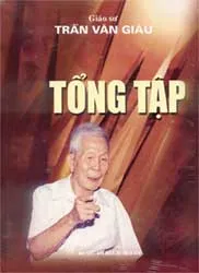 Tổng tập Trần Văn Giàu - Đồ sộ và sắc sảo