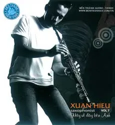 CD Album XUÂN HIẾU (Saxophonist vol.7) “Hãy về đây bên anh”