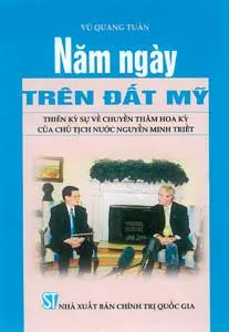 Năm ngày trên đất Mỹ - Thiên ký sự về chuyến thăm Hoa Kỳ của Chủ tịch nước Nguyễn Minh Triết *