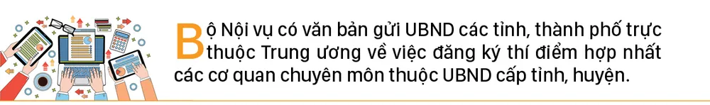 Những cơ quan sẽ thí điểm hợp nhất chuyên môn ở cấp tỉnh, huyện ảnh 1