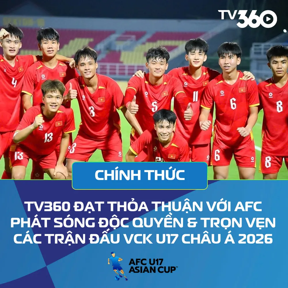 Lần đầu tiên khán giả Việt Nam theo dõi đầy đủ VCK U17 châu Á 2026 từ vòng bảng qua TV360 