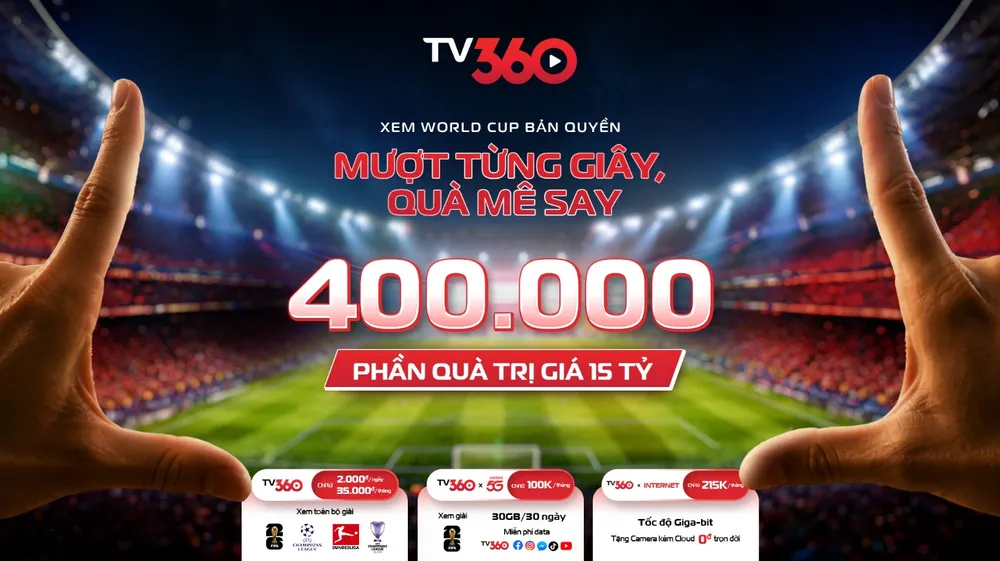  TV360 sẵn sàng cho World Cup và 400.000 phần quà trị giá 15 tỷ cho người hâm mộ