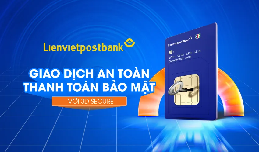 Lienvietpostbank tăng cường bảo mật giao dịch trực tuyến với 3D-Secure phiên bản 2.0