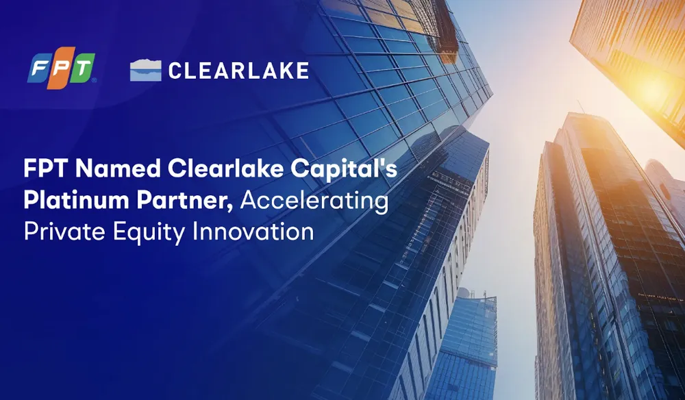 Trở thành đối tác Bạch kim của Clearlake nằm trong mục tiêu trở thành tập đoàn chuyển đổi số toàn cầu của FPT