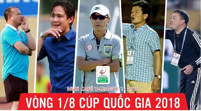 Các nhà cầm quân sẽ có những toan tính ở vòng 1/8 Cúp Quốc gia 2018. Infographic: HỮU VI