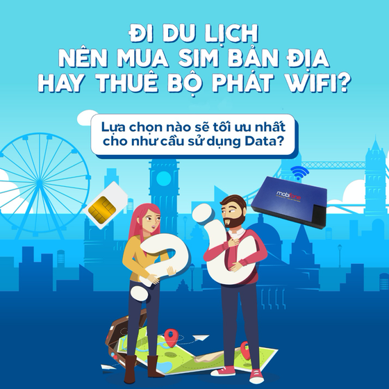 Du lịch nước ngoài, chọn SIM bản địa hay thuê bộ phát Wifi? ảnh 1